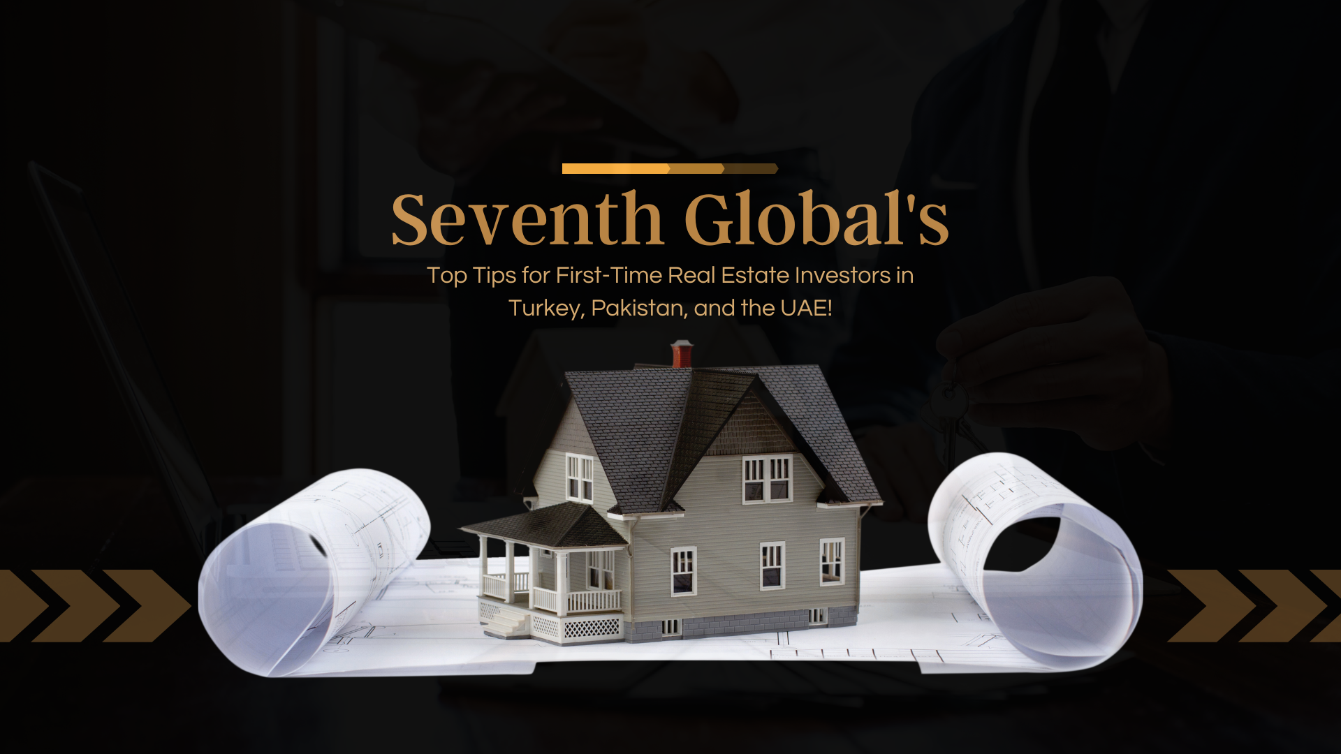 Seventh Global’s Top Tips For First-Time Real Estate Investors In Turkey, Pakistan, And The UAE!