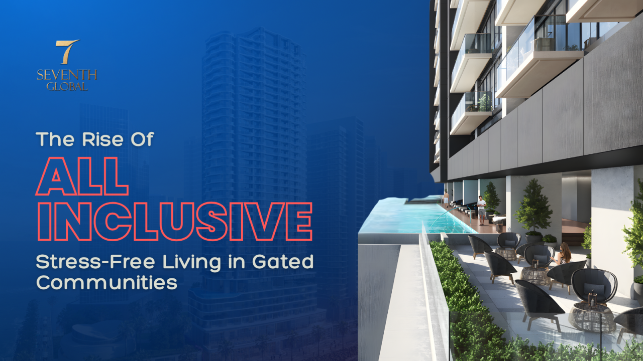 Beyond the Apartment: The Rise of All-Inclusive, Stress-Free Living in Gated Communities