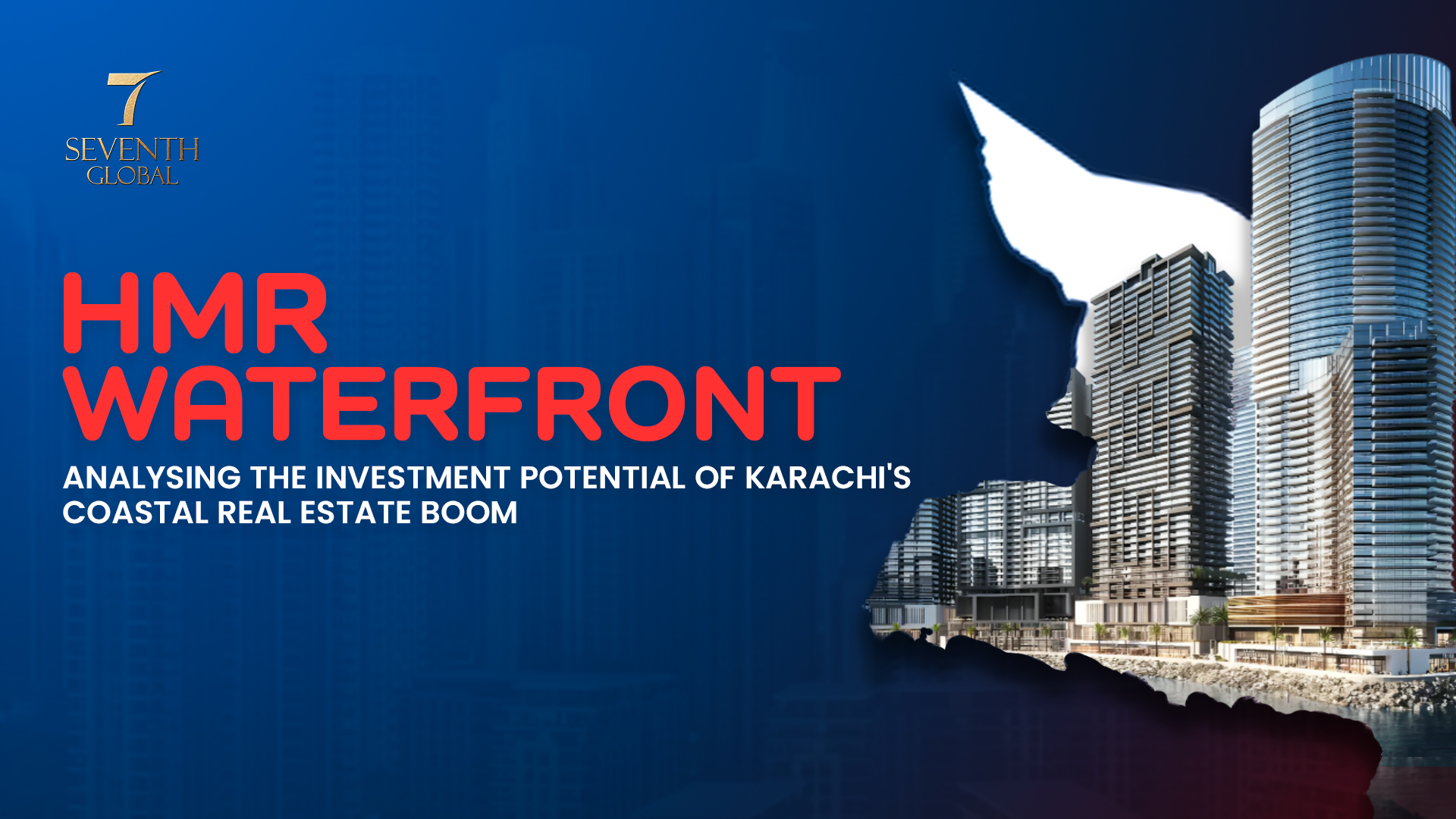 HMR Waterfront: Analyzing the Investment Potential of Karachi’s Coastal Real Estate Boom